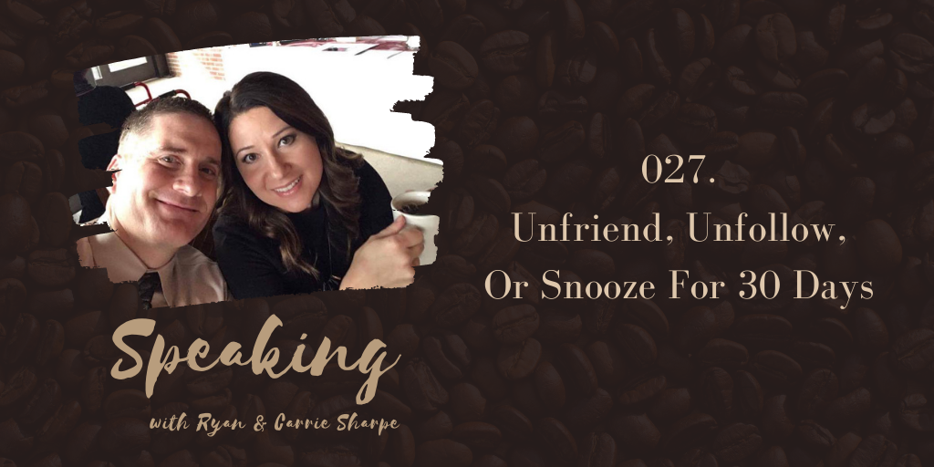 027. Unfriend, Unfollow, Or Snooze For 30 Days [ELECTION SEASON SERIES]