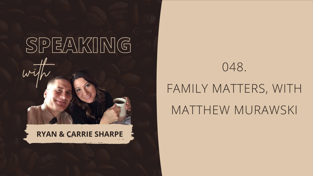 048. Family Matters, with Matthew Murawski [COMMUNICATION FOUNDATION SERIES]